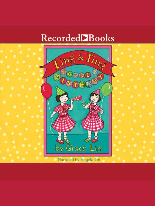 Title details for Ling & Ting Share a Birthday by Grace Lin - Available